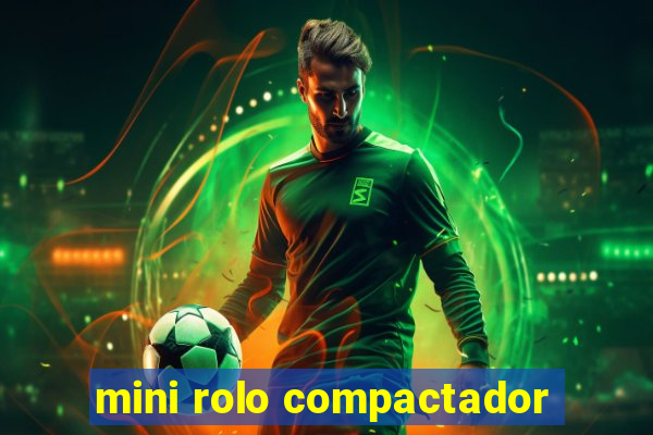 mini rolo compactador